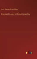 American Classics for School Longfellow