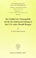 Der Einfluss Der Finanzpolitik Auf Die Investitionsentwicklung in Den USA Unter Ronald Reagan