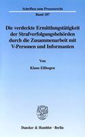 Die Verdeckte Ermittlungstatigkeit Der Strafverfolgungsbehorden Durch Die Zusammenarbeit Mit V-Personen Und Informanten