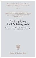 Realitatspragung Durch Verfassungsrecht: Kolloquium Aus Anlass Des 8. Geburtstages Von Peter Lerche