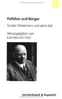 Politiker Und B Rger: Gustav Stresemann Und Seine Zeit