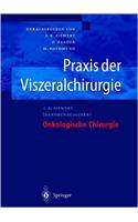 Praxis Der Viszeralchirurgie: Onkologische Chirurgie