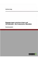 Begegnungen zwischen Islam und Christentum - Ein historischer Überblick