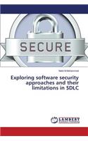 Exploring software security approaches and their limitations in SDLC
