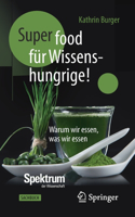 Super-Food für Wissenshungrige!