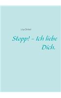 Stopp! - Ich liebe Dich.