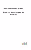 Étude sur les Chroniques de Froissart