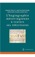 L'Hagiographie Merovingienne a Travers Ses Reecritures