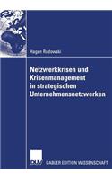 Netzwerkkrisen Und Krisenmanagement in Strategischen Unternehmensnetzwerken