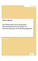 Die Bedeutung sozio-emotionaler Determinanten für den Erfolg von Innovationsteams im Projektmanagement: (German)