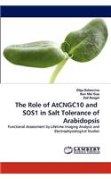 Role of Atcngc10 and Sos1 in Salt Tolerance of Arabidopsis