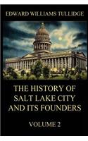 History of Salt Lake City and its Founders, Volume 2