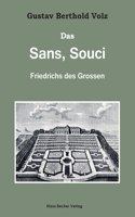 Das Sans, Souci Friedrichs des Großen; Sans, Souci of Frederick the Great: Mit einem Anhang: Sanssouci von heute. Mit 21 Abbildungen im Text und 76 ganzseitigen Tafeln; With an Appendix: Today's Sanssouci. With 21 illustrat