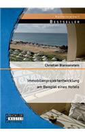 Immobilienprojektentwicklung am Beispiel eines Hotels