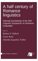 half century of Romance linguistics