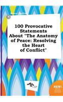 100 Provocative Statements about the Anatomy of Peace