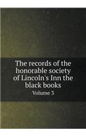 The Records of the Honorable Society of Lincoln's Inn the Black Books Volume 3