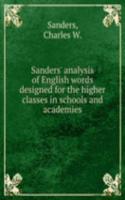 Sanders' analysis of English words designed for the higher classes in schools and academies