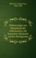 Erlauterungen zur Metaphysik des Unbewussten, mit besonderer Rucksicht auf den Panlogismus