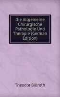 Die Allgemeine Chirurgische Pathologie Und Therapie (German Edition)