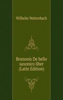 Brunonis De bello saxonico liber (Latin Edition)