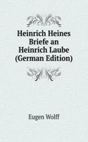 Heinrich Heines Briefe an Heinrich Laube (German Edition)