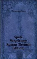 Spate Vergeltung: Roman (German Edition)