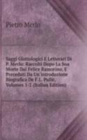 Saggi Glottologici E Letterari Di P. Merlo: Raccolti Dopo La Sua Morte Dal Felice Ramorino, E Preceduti Da Un'introduzione Biografica De F.L. Pulle, Volumes 1-2 (Italian Edition)