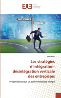 Les stratégies d'intégration-désintégration verticale des entreprises
