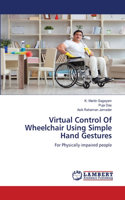 Virtual Control Of Wheelchair Using Simple Hand Gestures