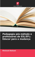 Pedagogia pós-método e professores de ESL/EFL
