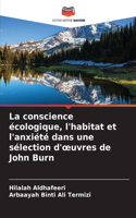 conscience écologique, l'habitat et l'anxiété dans une sélection d'oeuvres de John Burn