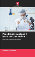 Pró-drogas mútuas à base de curcumina