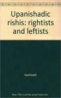 Upanishadic Rishis: Rightists and Leftists