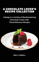 Chocolate Lover's Recipe Collection: Indulge in a Variety of Mouthwatering Chocolate Treats with These Delicious Recipes