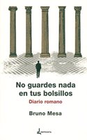 No guardes nada en tus bolsillos: Diario romano (Spanish Edition)