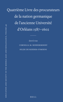 Quatrième Livre Des Procurateurs de la Nation Germanique de l'Ancienne Université d'Orléans 1587-1602