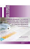 Common Minimum Technical Standards and Protocols for Biobanks Dedicated to Cancer Research
