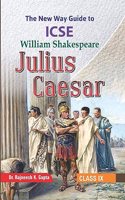 The New Way Guide to William Shakespeare's Julius Caesar for ICSE Class 9