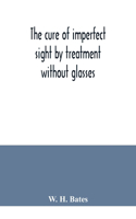 cure of imperfect sight by treatment without glasses