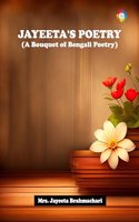 Jayeeta's Poetry (A Bouquet of Bengali Poetry)