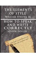 Elements of Style by William Strunk jr. & How To Speak And Write Correctly by Joseph Devlin - Special Edition