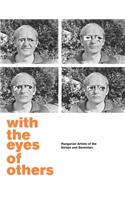 With the Eyes of Others: Hungarian Artists of the Sixties and Seventies