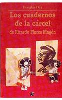Los Cuadernos de La Carcel de Ricardo Flores Magon: (Historia)