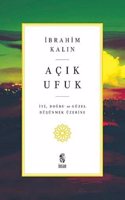 Acik Ufuk; Iyi, Dogru ve Guzel Dusunmek Uzerine