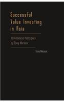 Successful Value Investing In Asia: 10 Timeless Principles By Tony Measor