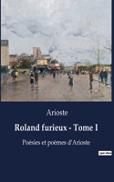 Roland furieux - Tome I: Poésies et poèmes d'Arioste