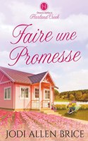 Faire une Promesse: (2 Séeacute;rie Douces Idylles Àagrave; Harland Creek)