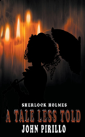 Sherlock Holmes, A Tale Less Told: (Sherlock Holmes Urban Fantasy Mysteries)