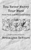 You Never Marry Your Muse